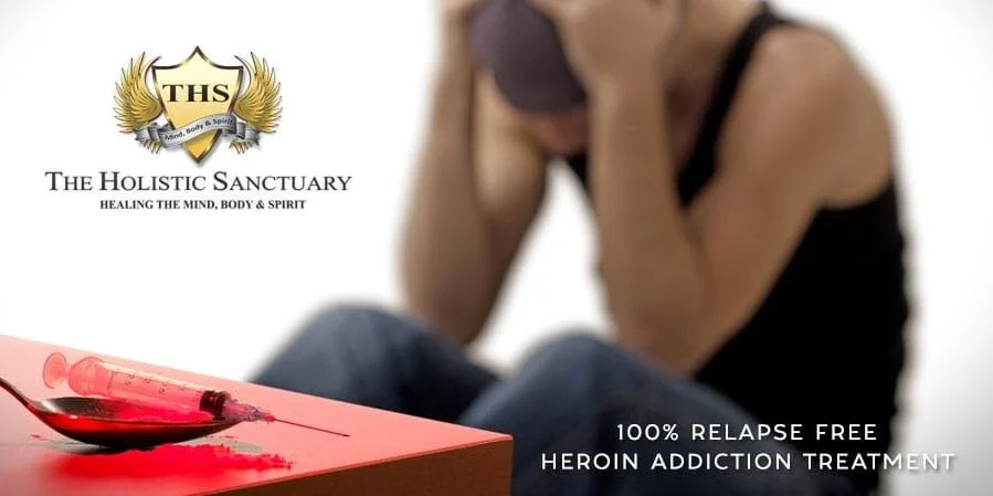 Heroin addiction treatment at The Holistic Sanctuary