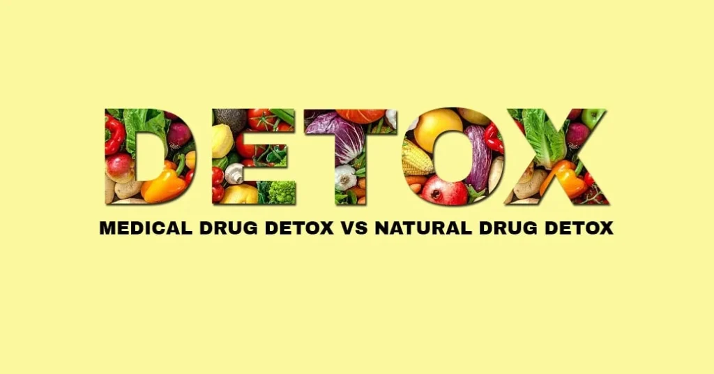Medical Drug Detox VS Natural Drug Detox