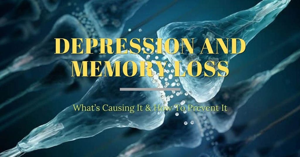 Depression and Memory Loss - What’s Causing It & How To Prevent It