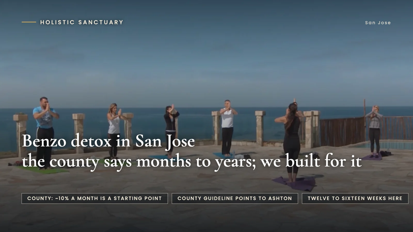 Benzo Detox in San Jose: 4 Simple Facts the County Wrote Benzo detox in San Jose infographic over the beachfront yoga terrace at Holistic Sanctuary, stating that the county says a taper takes months to years and that we built for it.