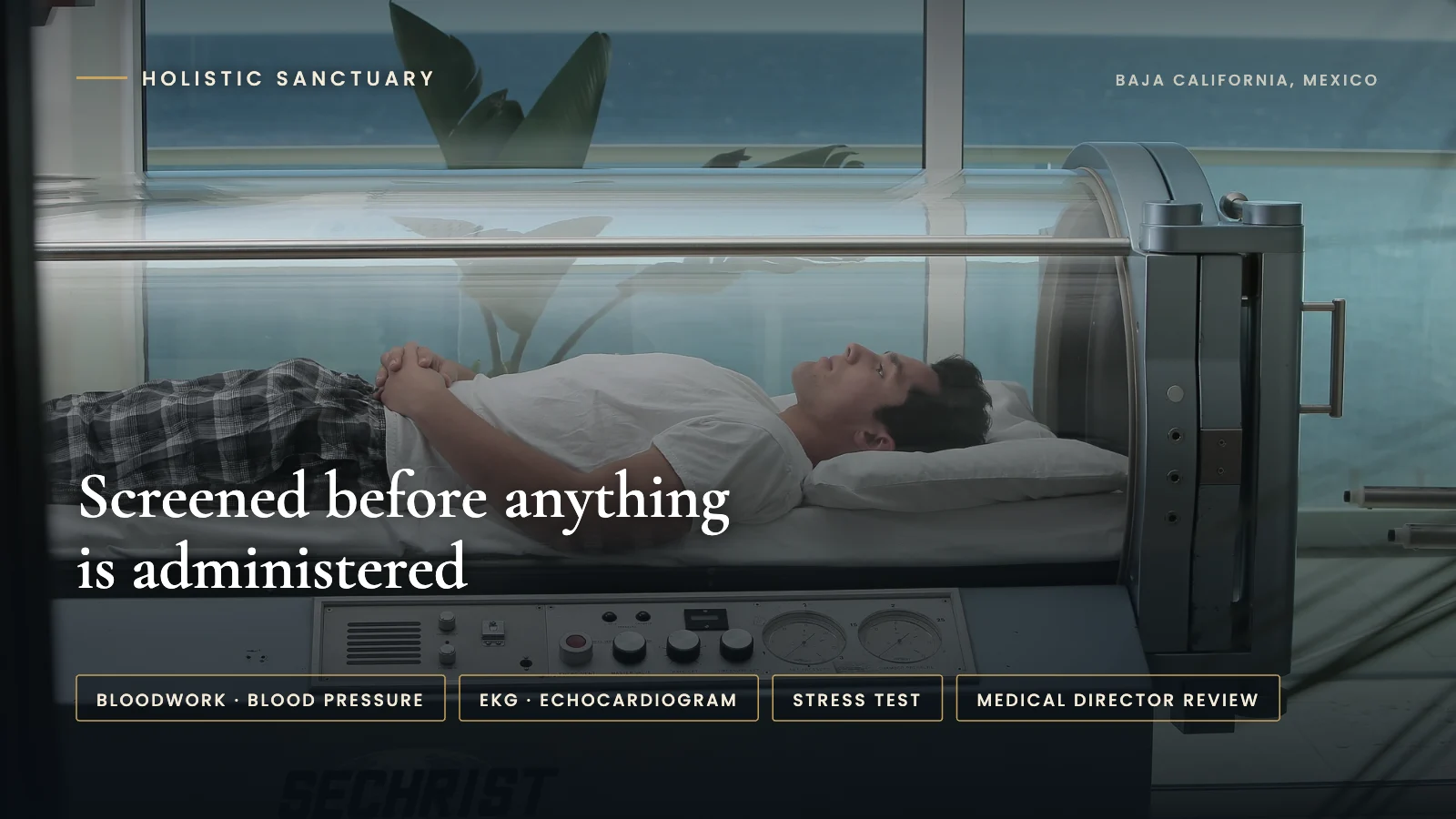 Infographic over a guest in the medical-grade hyperbaric chamber at Holistic Sanctuary in Baja California, Mexico, stating screened before anything is administered, with labels for bloodwork and blood pressure, EKG and echocardiogram, stress test, and medical director review.