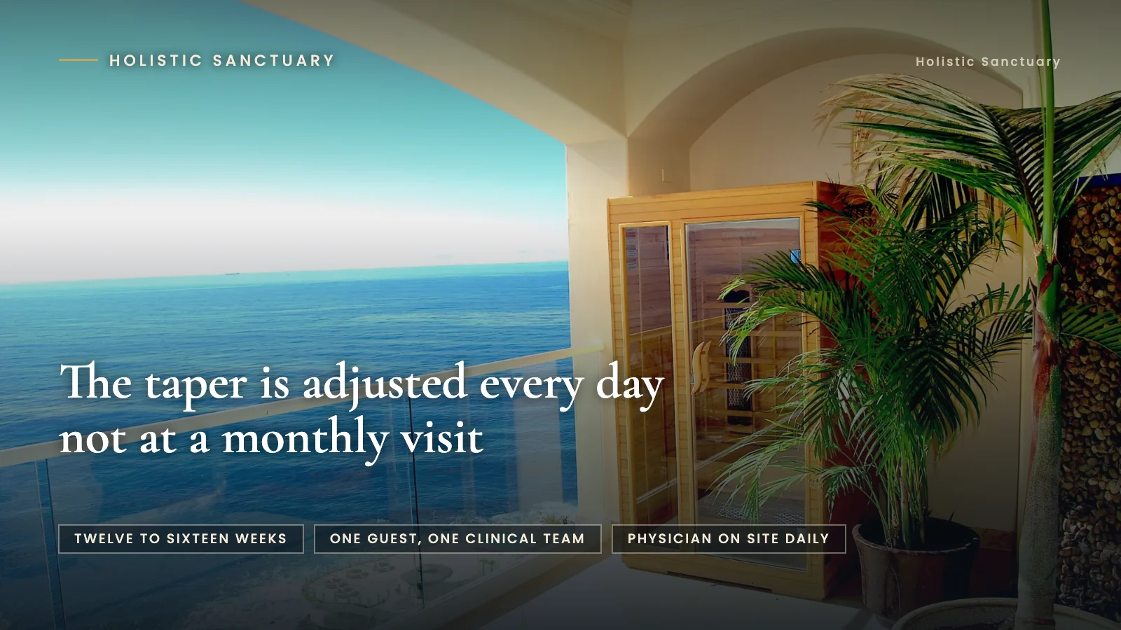 Infographic over the infrared sauna with an ocean view at Holistic Sanctuary in Baja California, stating that the taper is adjusted every day and not at a monthly visit, with labels for twelve to sixteen weeks, one guest to one clinical team, and a physician on site daily.